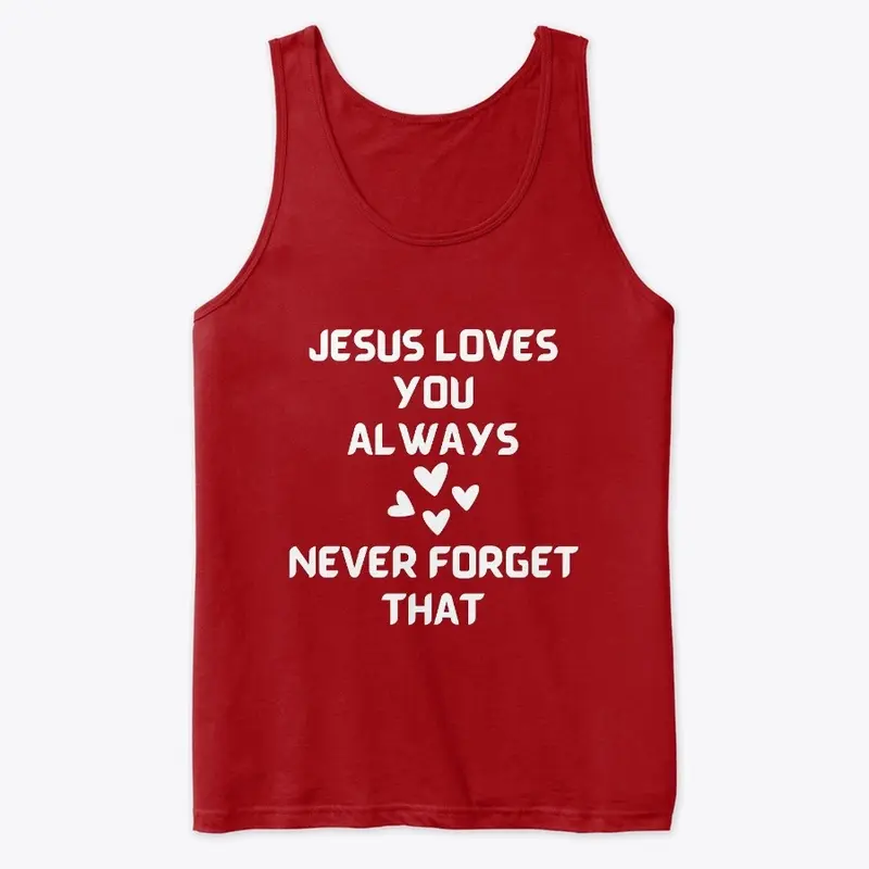 Jesus Loves You Always Religious TShirts