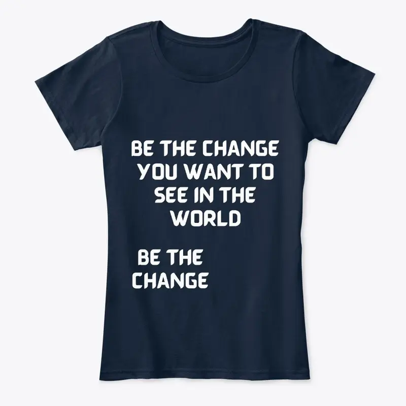 Be The Change 